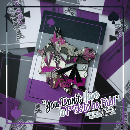 You Don't Have to F*ck to Fab! ~ Enamel Pin